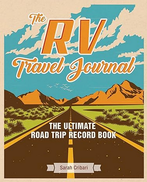 The RV Travel Journal: The Ultimate Road Trip Record Book